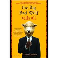 The Big Bad Wolf Tells All A Novel