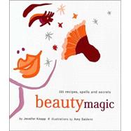 Beauty Magic 101 Recipes, Spells, and Secrets