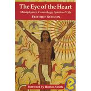 The Eye of the Heart Metaphysics, Cosmology, Spiritual Life