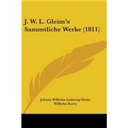 J. W. L. Gleim's Sammtliche Werke