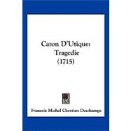 Caton D'Utique : Tragedie (1715)