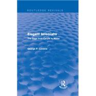Elegant Jeremiahs (Routledge Revivals): The Sage from Carlyle to Mailer