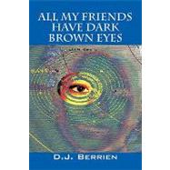 All My Friends Have Dark Brown Eyes