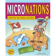 MICRONATIONS Invent Your Own Country and Culture with 25 Projects
