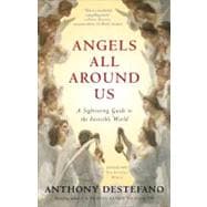 Angels All Around Us A Sightseeing Guide to the Invisible World