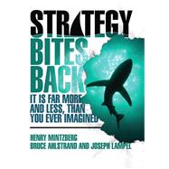 Strategy Bites Back It Is Far More, and Less, than You Ever Imagined (paperback)