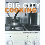 Big City Cooking Recipes for a Fast-Paced World