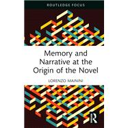 Memory and Narrative at the Origin of the Novel