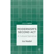 Modernism's Second Act A Cultural Narrative