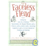The Faceless Fiend: Being the Tale of a Criminal Mastermind, His Masked Minions and a Princess With a Butter Knife, Involving Explosives and a Certain Amount of Pushing a