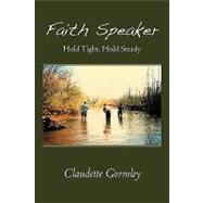 Faith Speaker : Hold Tight, Hold Steady
