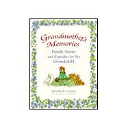 Grandmother's Memories : Family Stories and Keepsakes for My Grandchild