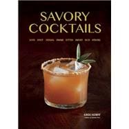 Savory Cocktails Sour Spicy Herbal Umami Bitter Smoky Rich Strong
