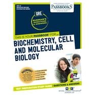 Biochemistry, Cell and Molecular Biology (GRE-22) Passbooks Study Guide