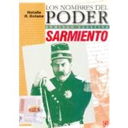 Los nombres del poder : Domingo Faustino Sarmiento. Una aventura republicana