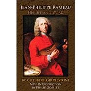 Jean-Philippe Rameau His Life and Work