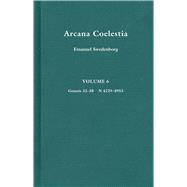 Arcana Coelestia, Vol. 6: Genesis 32-38
