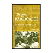 Beyond the Barricades : Nicaragua and the Struggle for the Sandinista Press, 1979-1998