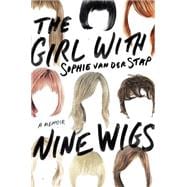 The Girl With Nine Wigs A Memoir