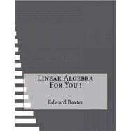 Linear Algebra for You!