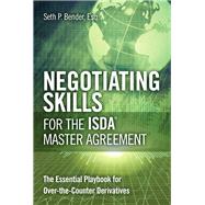 Negotiating Skills for the ISDA Master Agreement The Essential Playbook for Over-the-Counter Derivatives (paperback)