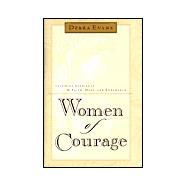 Women of Courage: Inspiring Stories of Faith, Hope, and Endurance