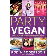 Party Vegan : Fabulous, Fun Food for Every Occasion