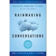Rainmaking Conversations Influence, Persuade, and Sell in Any Situation