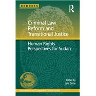 Criminal Law Reform and Transitional Justice: Human Rights Perspectives for Sudan