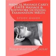 Medical Massage Care's Fsmtb Massage & Bodywork Licensing Examination Mblex Study Guide