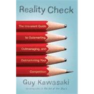 Reality Check : The Irreverent Guide to Outsmarting, Outmanaging, and Outmarketing Your Competition