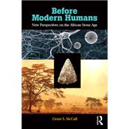 Before Modern Humans: New Perspectives on the African Stone Age