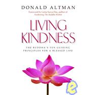 Living Kindness The Buddha's Ten Guiding Principles for a Blessed Life