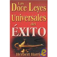 Las doce leyes universales del exito/ The twelve universal laws of success