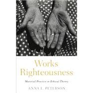 Works Righteousness Material Practice in Ethical Theory