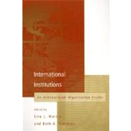 International Institutions : An International Organization Reader
