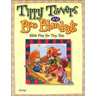 Tippy Towers & Boo Blankets: Bible Play for Tiny Tots