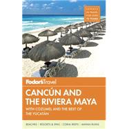 Fodor's Cancun and the Riviera Maya