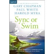 Sync or Swim A Fable About Workplace Communication and Coming Together in a Crisis