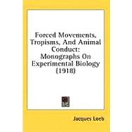 Forced Movements, Tropisms, and Animal Conduct : Monographs on Experimental Biology (1918)