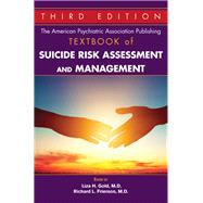 The American Psychiatric Association Publishing Textbook of Suicide Risk Assessment and Management