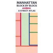 Manhattan Block by Block : A Street Atlas