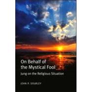 On Behalf of the Mystical Fool: Jung on the Religious Situation