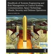 Handbook of Systems Engineering and Risk Management in Control Systems, Communication, Space Technology, Missile, Security and Defense Operations