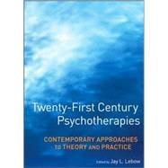 Twenty-First Century Psychotherapies Contemporary Approaches to Theory and Practice