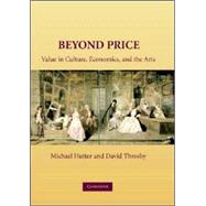 Beyond Price: Value in Culture, Economics, and the Arts