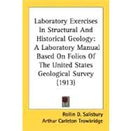 Laboratory Exercises in Structural and Historical Geology : A Laboratory Manual Based on Folios of the United States Geological Survey (1913)