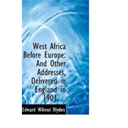 West Africa Before Europe: And Other Addresses, Delivered in England in 1901 and 1903