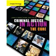 Cengage Advantage Books: Criminal Justice in Action The Core