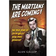 The Martians are Coming! The True Story of Orson Welles' 1938 Panic Broadcast